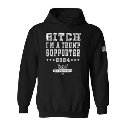 Bitch I'm a Trump Supporter (Hoodie) - Black Edition