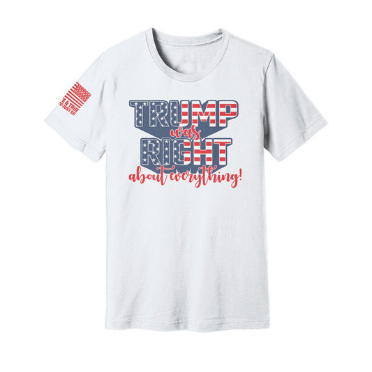 Trump Was Right... (Tee) White Edition